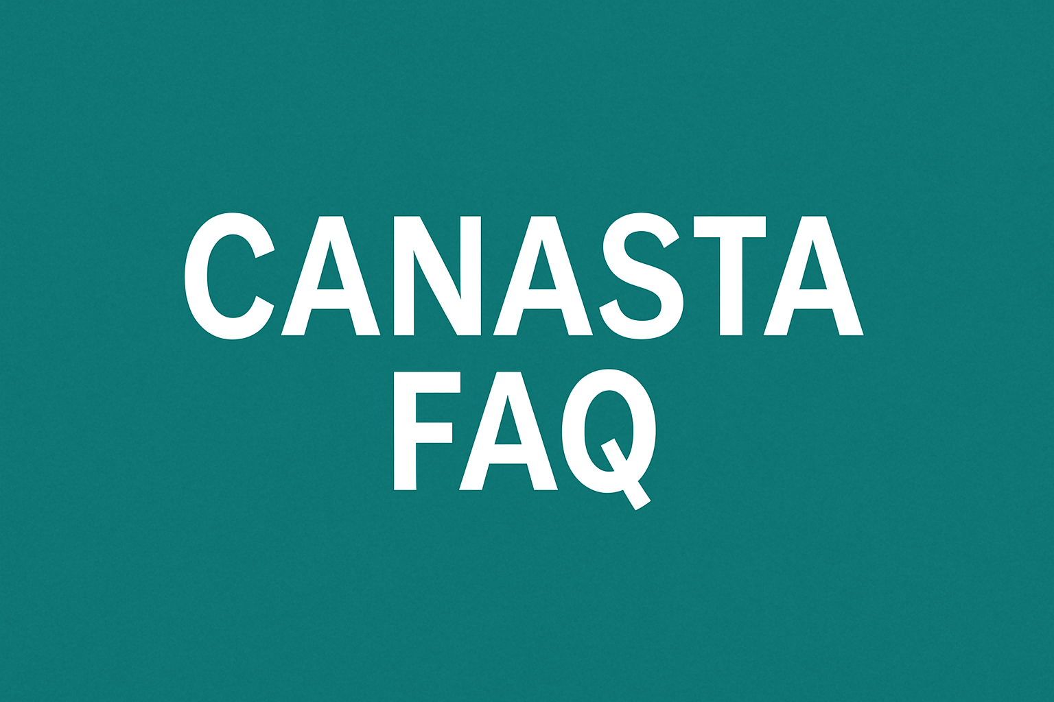 Modern American Canasta FAQ - All your questions answered here.